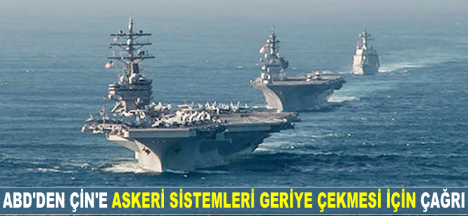ABD, Çin'e askeri sistemleri geriye çekmesi için çağrıda bulundu