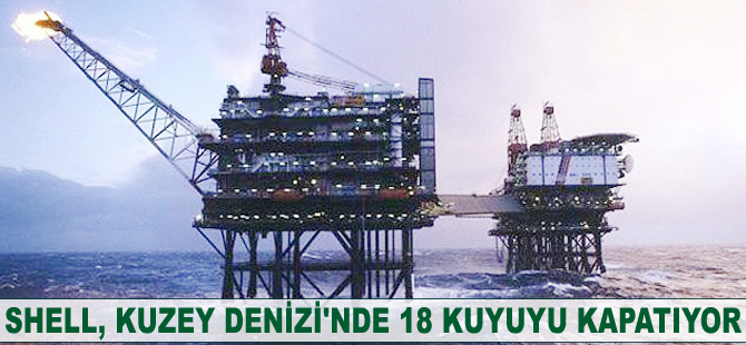 Shell, Kuzey Denizi’nde 18 kuyuyu kapatıyor