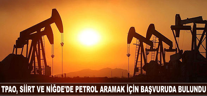 TPAO Siirt ve Niğde’de petrol arayacak