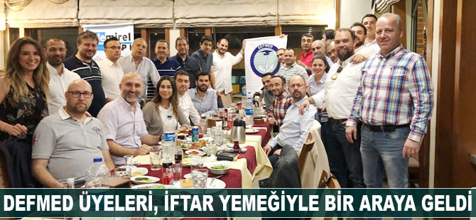 DEFMED üyeleri, iftar yemeğiyle bir araya geldi