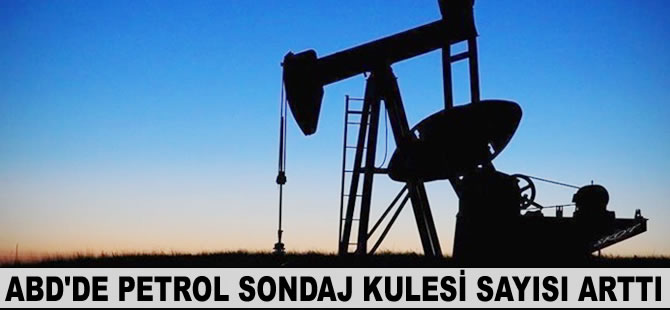 ABD'de petrol sondaj kulesi sayısı arttı