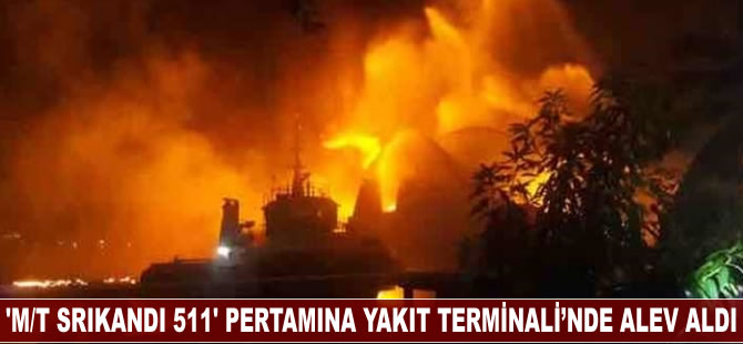 M/T SRIKANDI 511, Pertamina Yakıt Terminali'nde alev aldı