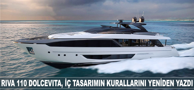Riva 110 Dolcevita, iç tasarımın kurallarını yeniden yazdı