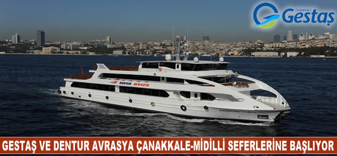 GESTAŞ ve Dentur Avrasya, Çanakkale-Midilli seferlerine başlıyor