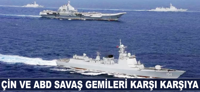 Çin ve ABD savaş gemileri karşı karşıya
