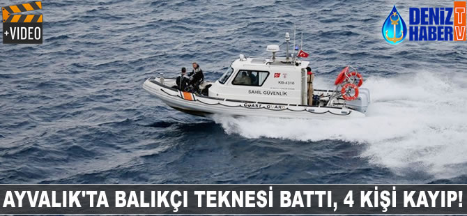 Ayvalık'ta balıkçı teknesi battı, 4 kişi kayıp!