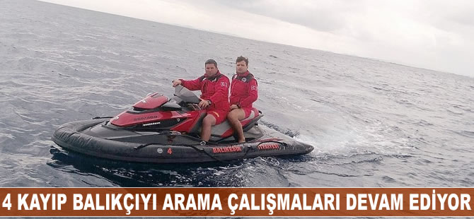 Dört kayıp balıkçıyı arama çalışmaları sürüyor