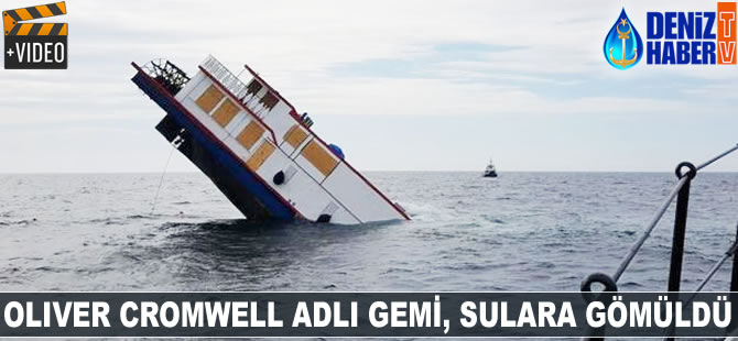 Oliver Cromwell adlı gemi, sulara gömüldü