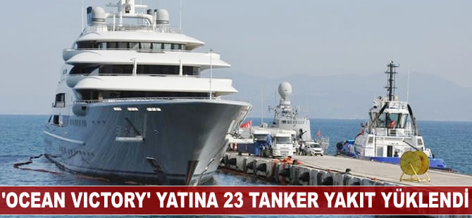 'Ocean Victory' yatına 23 tanker yakıt yüklendi