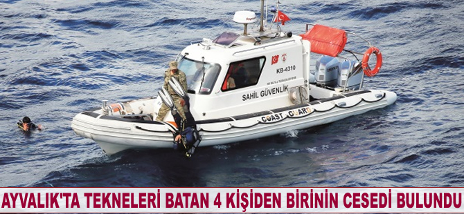 Ayvalık’ta tekneleri batan 4 kişiden birinin cesedi bulundu