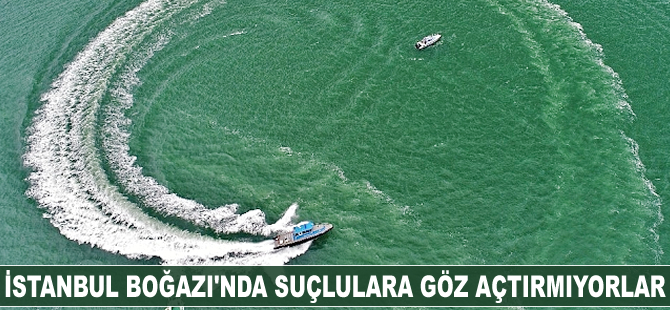İstanbul Boğazı'nda suçlulara göz açtırmıyorlar