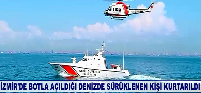 İzmir'de botla açıldığı denizde sürüklenen kişi kurtarıldı