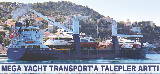 Mega Yacht Transport’a talepler arttı