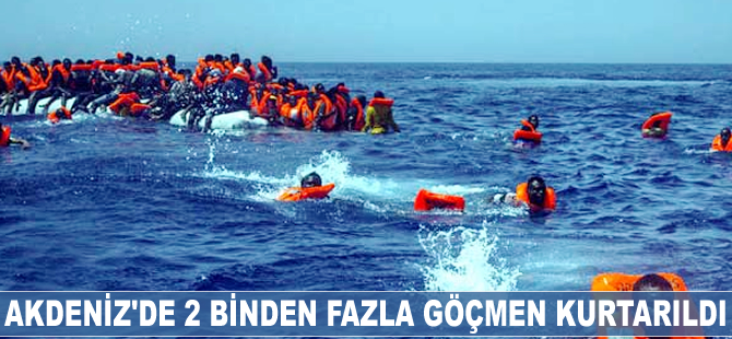 Akdeniz'de 2 binden fazla göçmen kurtarıldı