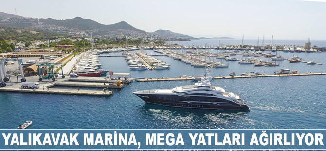 Yalıkavak Marina, mega yatları ağırlıyor