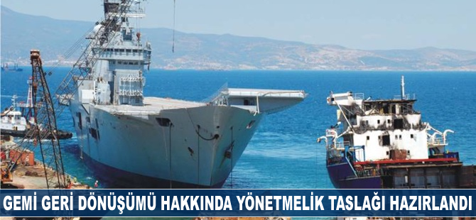 Gemi Geri Dönüşümü Hakkında Yönetmelik Taslağı hazırlandı