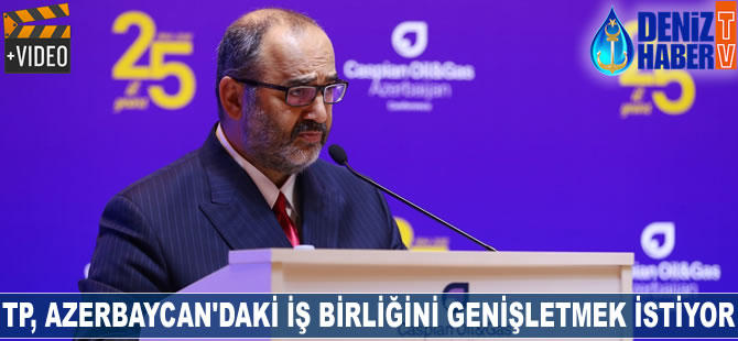 Türkiye Petrolleri, Azerbaycan'daki iş birliğini genişletmek istiyor