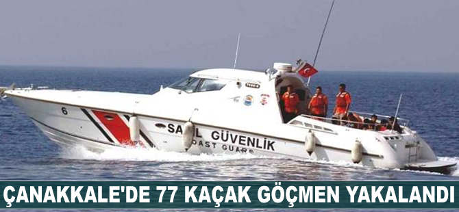 Çanakkale'de 77 kaçak göçmen yakalandı