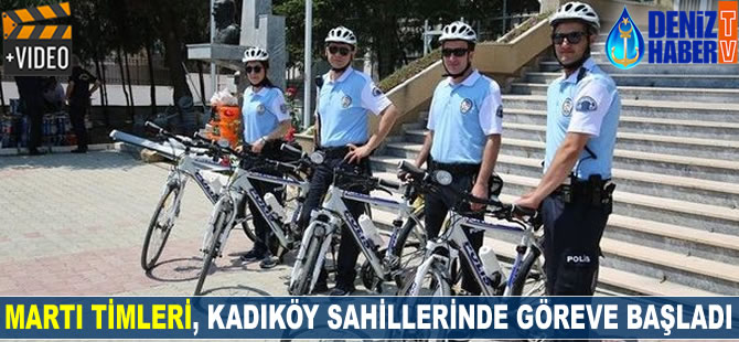 ‘Martı Timleri’ Kadıköy sahillerinde göreve başladı