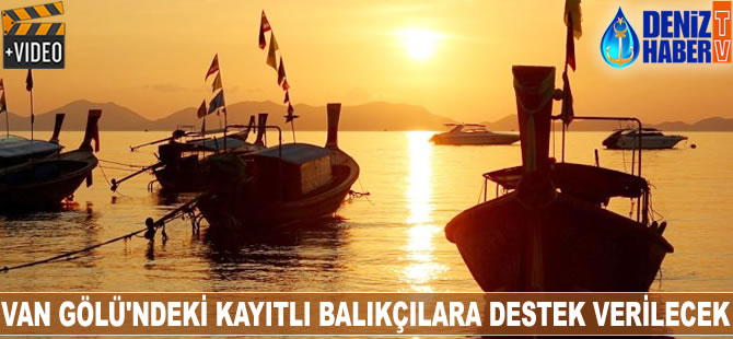 Van Gölü'ndeki kayıtlı balıkçılara destek verilecek