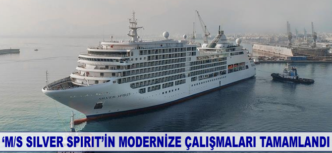 M/S SILVER SPIRIT'in modernize çalışmaları tamamlandı