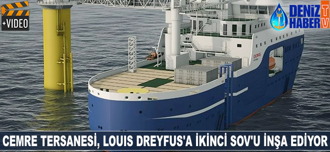 Cemre Tersanesi, Louis Dreyfus'a ikinci SOV'u inşa ediyor