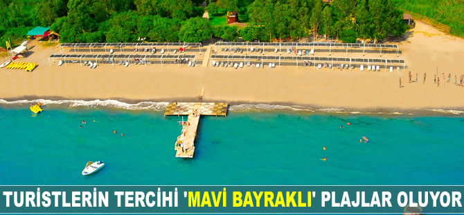 Turistlerin tercihi 'Mavi bayraklı' plajlar oluyor