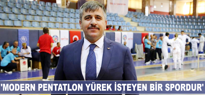 Ramazan Arslantaş: Modern pentatlon yürek isteyen bir spordur