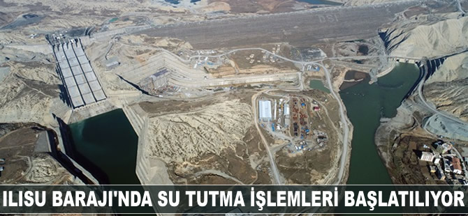 Ilısu Barajı'nda su tutma işlemleri başlatılıyor