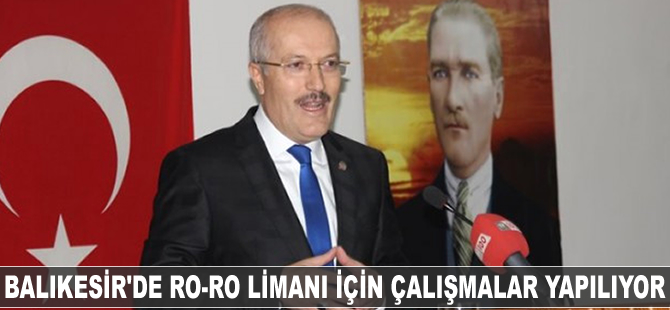 Balıkesir'de Ro-Ro Limanı için çalışmalar yapılıyor