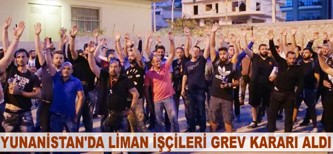 Yunanistan'da liman işçileri grev kararı aldı