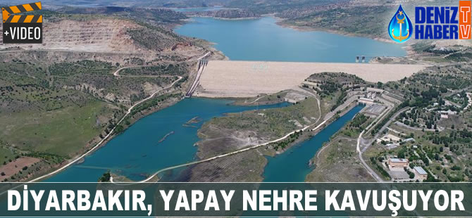 Diyarbakır yapay nehre kavuşuyor