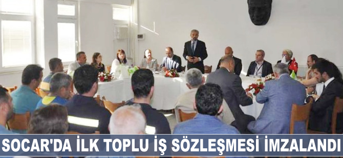 SOCAR’da ilk toplu iş sözleşmesi imzalandı