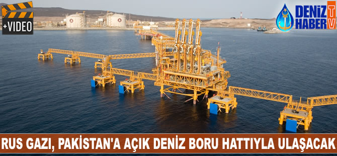 Rus gazı, Pakistan’a açık deniz boru hattıyla ulaşacak
