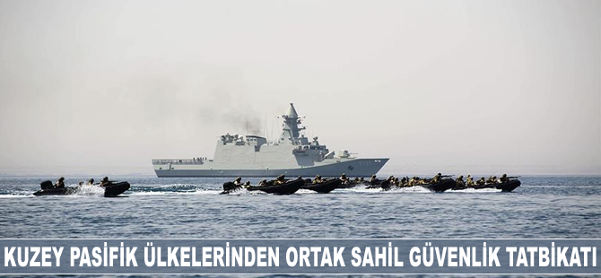 Kuzey Pasifik ülkeleri, ortak sahil güvenlik tatbikatı düzenledi