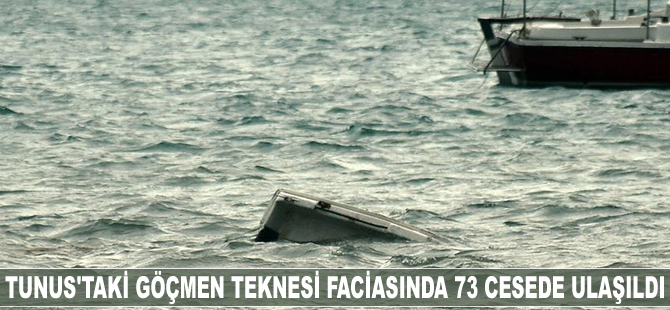 Tunus'taki göçmen teknesi faciasında 73 cesede ulaşıldı