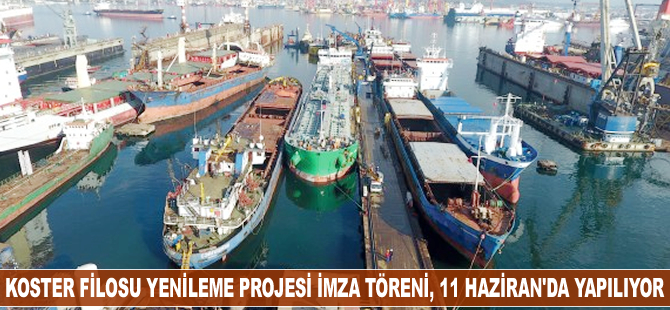 Koster Filosu Yenileme Projesi İmza Töreni, 11 Haziran'da yapılıyor