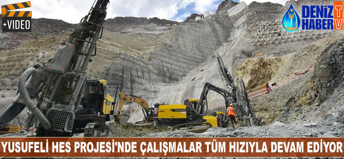 Yusufeli HES Projesi'nde çalışmalar tüm hızıyla devam ediyor