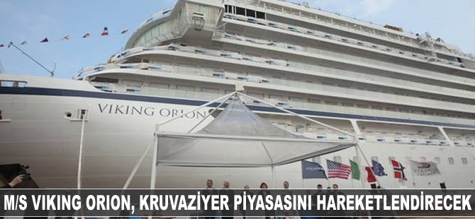 M/S VIKING ORION, kruvaziyer piyasasını hareketlendirecek