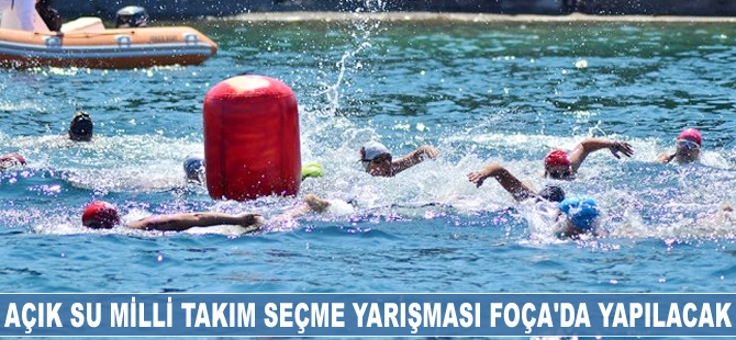 Açık Su Milli Takım Seçme Yarışması Foça'da yapılacak