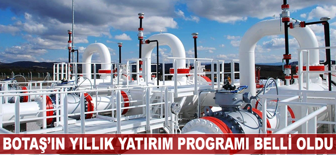 BOTAŞ’ın yıllık yatırım programı belli oldu