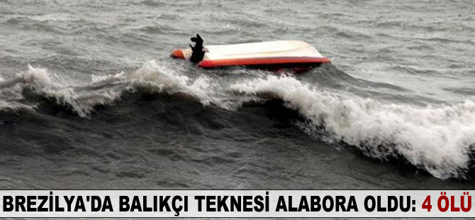 Brezilya'da balıkçı teknesi alabora oldu: 4 ölü