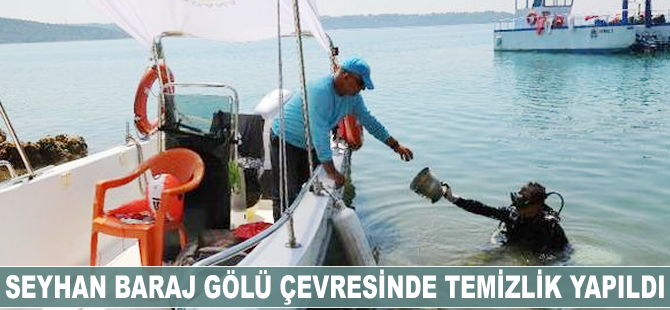 Seyhan Baraj Gölü çevresinde temizlik yapıldı