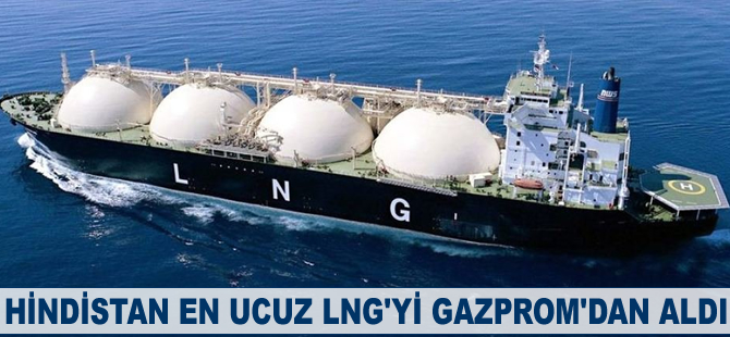 Hindistan en ucuz LNG'yi Gazprom’dan aldı