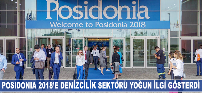 Posidonia 2018'e denizcilik sektörü yoğun ilgi gösterdi