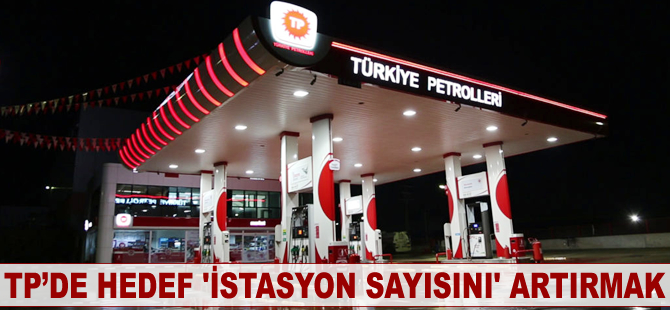 TP’de hedef istasyon sayısını arttırmak