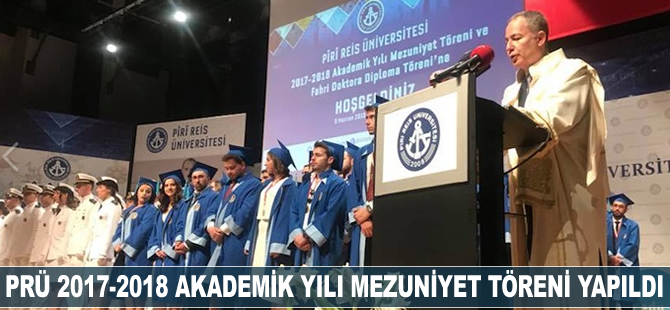 Pîrî Reis Üniversitesi 2017-2018 Akademik Yılı Mezuniyet Töreni yapıldı