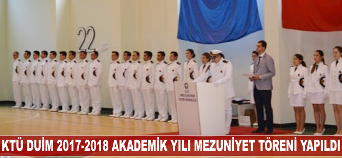 KTÜ DUİM 2017-2018 Akademik Yılı Mezuniyet Töreni yapıldı