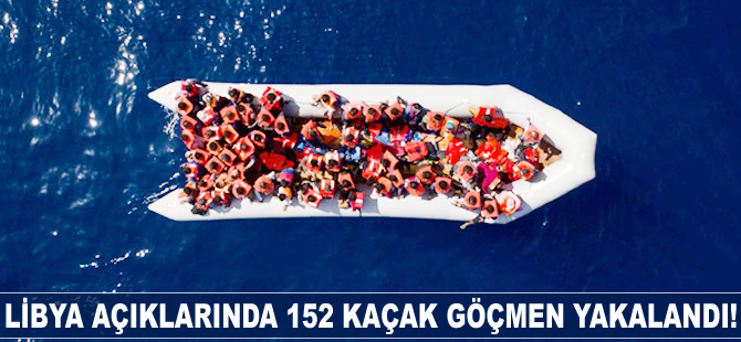Libya açıklarında 152 kaçak göçmen kurtarıldı