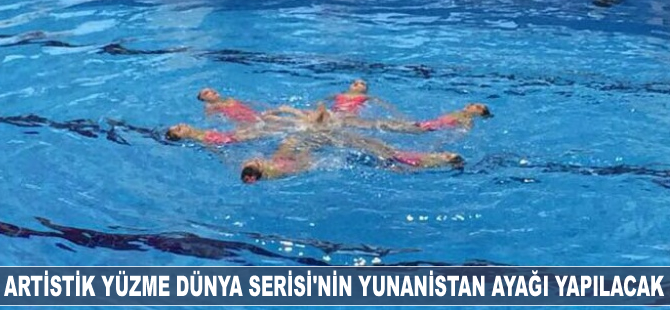 Gençler Artistik Yüzme Dünya Serisi'nin Yunanistan ayağı yapılacak